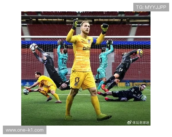 奥布拉克：从本菲卡替补到马竞门神的生涯逆袭解析